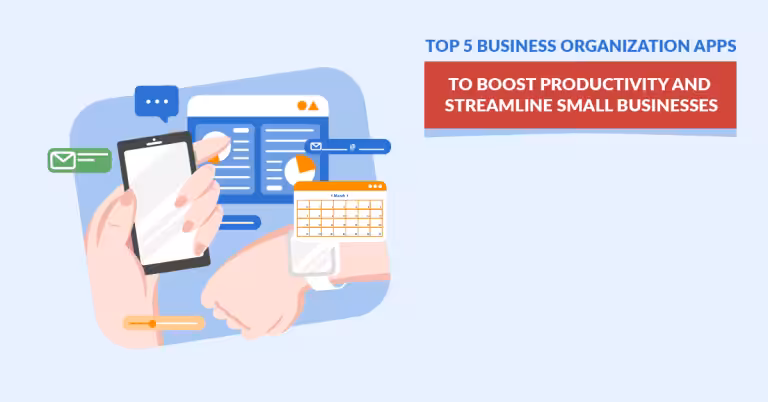 Top 5 Business Organization Apps to Boost Productivity and Streamline Small Businesses