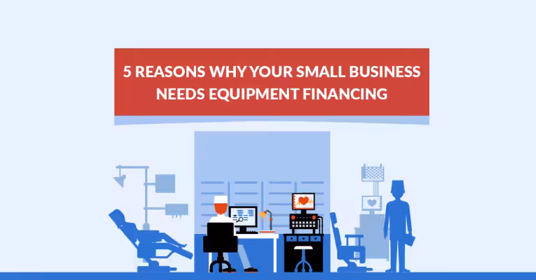5 Reasons Why Your Small Business Needs Equipment Financing
