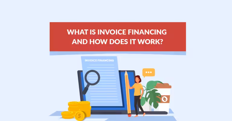 What is Invoice Financing and How Does it Work?