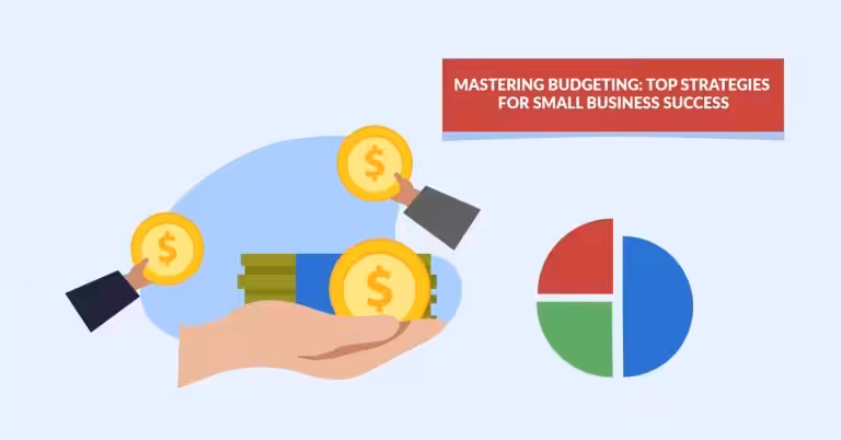 Mastering Budgeting: Top Strategies for Small Business Success