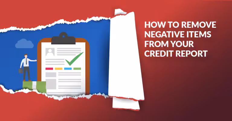 How to Remove Negative Items From Your Credit Report