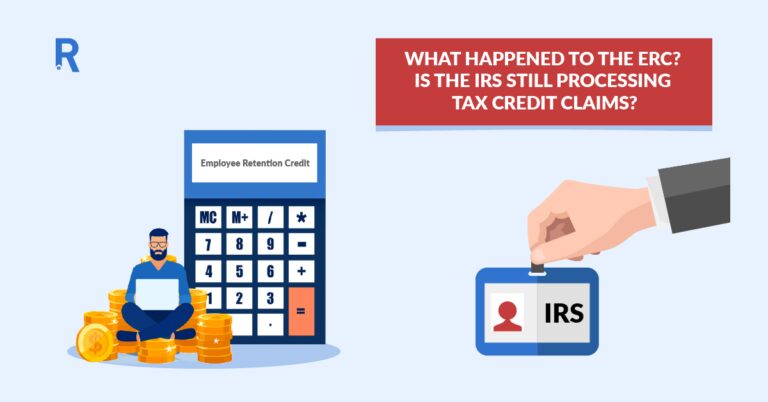 What happened to the ERC? Is the IRS still processing tax credit claims?