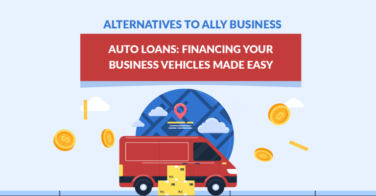 Alternatives to Ally Business Auto Loans: Financing Your Business Vehicles Made Easy