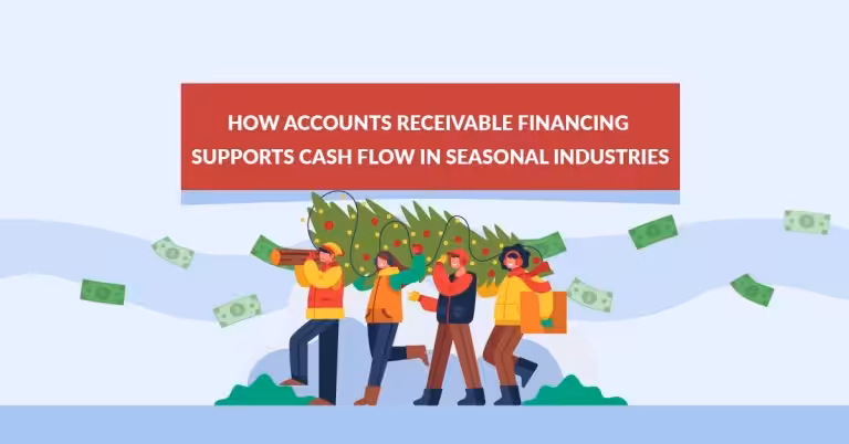 How Accounts Receivable Financing Supports Cash Flow in Seasonal Industries