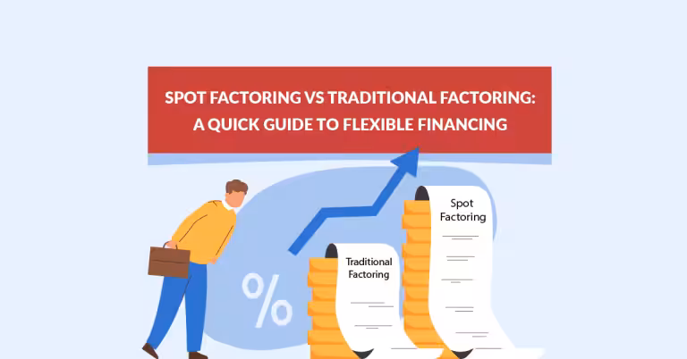 Spot Factoring vs. Traditional Factoring: A Quick Guide to Flexible Financing