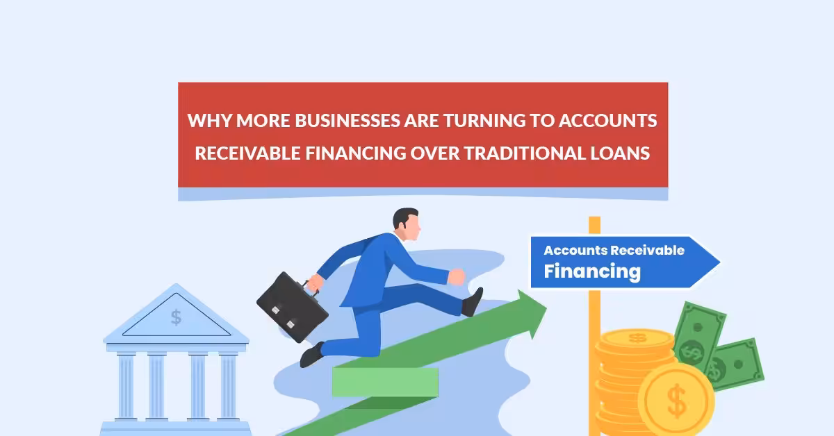 Accounts Receivable Financing Over Traditional Loans