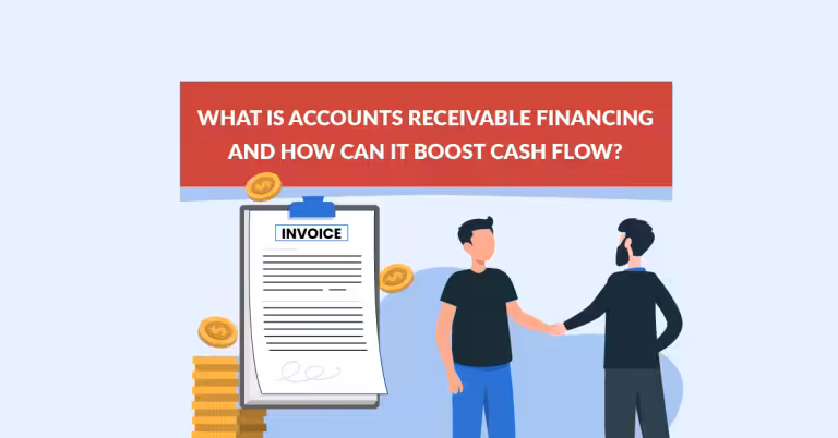 What Is Accounts Receivable Financing and How Can It Boost Cash Flow?