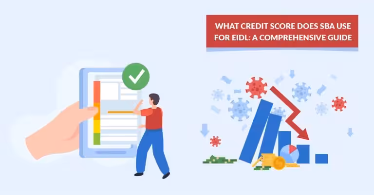 What Credit Score does Sba Use for EIDL: A Comprehensive Guide