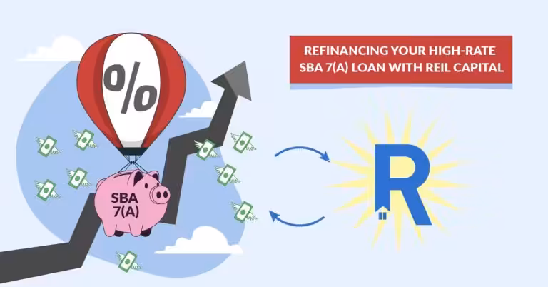 Guide: Refinancing Your High-Rate SBA 7(a) Loan With REIL Capital’s SBA 7(a) Refinance Program