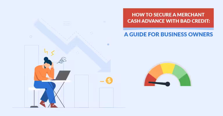 How to Secure a Merchant Cash Advance with Bad Credit: A Guide for Business Owners