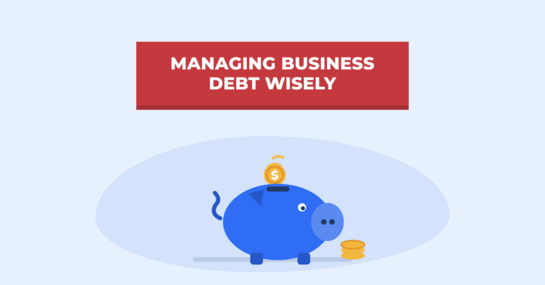 Not Managing Your Debt Wisely Can Result in Business Closure – Here’s How to Avoid It